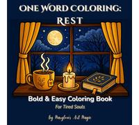 One Word Coloring: Rest: Bold & Easy Stress Relief Coloring for Adults - 50 Simple Pages for Burnout Recovery and Calm for Tired Souls