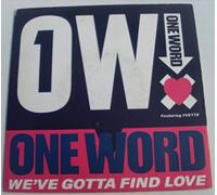 One Word - We've Gotta Find Love