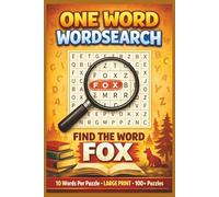 One Word Wordsearch Find the word FOX: One-Word Word Search Puzzle Book for Adults and Kids: 100+ Relaxing and Challenging Puzzles, Fun, Focused, and Addictive One-Word Word Searches