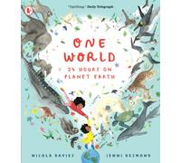 One World: 24 Hours on Planet Earth : Explore animals and nature all over our planet in this spellbinding non-fiction picture book for 6+