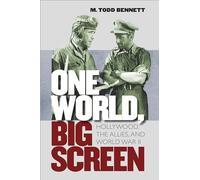 One World, Big Screen: Hollywood, the Allies, and World War II
