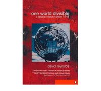 [( One World Divisible: A Global History Since 1945 )] [by: David Reynolds] [Jan-2005]