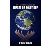 One World Government: Threat Or Solution?