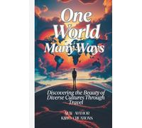 One World, Many Ways: Discovering the Beauty of Diverse Cultures Through Travel