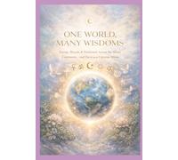 One World, Many Wisdoms: Energy, Rituals & Protection Across the Seven Continents - and Tarot as a Universal Mirror (Blossom Learning Series)