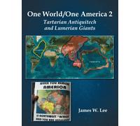 One World/One America 2: Tartarian Antiquitech and Lumerian Giants