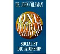 { [ ONE WORLD ORDER: SOCIALIST DICTATORSHIP ] } By Coleman, John (Author) Oct-01-2003 [ Paperback ]