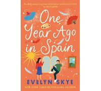 One Year Ago in Spain: A gorgeously sweeping high concept love story from the author of The Hundred Loves of Juliet!