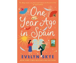One Year Ago in Spain: A gorgeously sweeping high concept love story from the author of The Hundred Loves of Juliet!