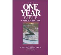 One Year Bible - Catholic Edition- The Entire New Revised Standard Ve rsion Arranged in 365 Daily Readings