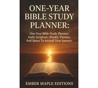 One-Year Bible Study Planner: Daily Scripture, Weekly Themes, And Space To Journal Your Journey
