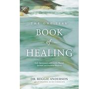 One Year Book Of Healing, The: Daily Appointments with God for Physical, Spiritual, and Emotional Wholeness
