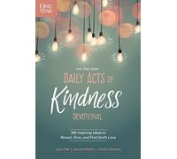 One Year Daily Acts of Kindness Devotional, The: 365 Inspiring Ideas to Reveal, Give, and Find God's Love