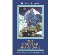 One Year Manual: Twelve Steps to Spiritual Enlightenment