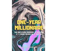 One-Year Millionaire: The Unfiltered Roadmap to Building a 7-Figure Income in 12 Months (Serious Tools Series - For execution. Multiple tools. Quick reads.)
