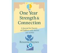 One Year of Strength & Connection: A Guided Journal for Parents, Educators & Therapists Supporting Children with Autism & ADHD