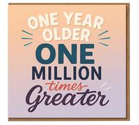 One Year Older, One Million Times Greater Birthday Card - Uplifting Typography Design - Heartfelt Greeting for Friends, Family, Him or Her