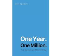 One Year. One Million: The 11-Step Roadmap to $1 Million in 365Days