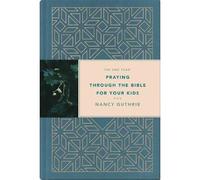 One Year Praying through the Bible for Your Kids,