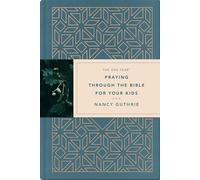 One Year Praying through the Bible for Your Kids, The
