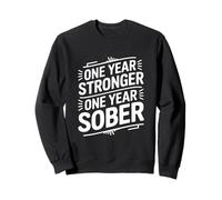 One Year Stronger one year sober Sweatshirt