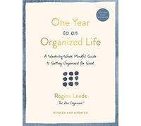 One Year to an Organized Life: A Week-by-Week Mindful Guide to Getting Organized for Good