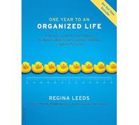 One Year to an Organized Life: From Your Closets to Your Finances, the Week-by-Week Guide to Getting Completely Organized for Good