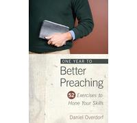 One Year to Better Preaching: 52 Exercises to Hone Your Skills