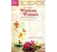 One Year Wisdom for Women Devotional The: 365 Devotions Through the Proverbs
