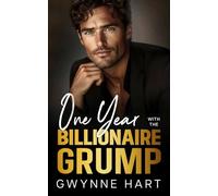 One Year with the Billionaire Grump: A Marriage of Convenience Enemies-to-Lovers Romance