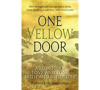 One Yellow Door: A Memoir of Love and Loss, Faith and Infidelity