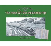 One young lad's later trainspotting trips (One young lad's later trainspotting trips: with a camera 1961-1964)