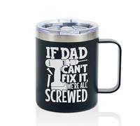 Onebttl Dad Gifts If Dad Cant Fix It We are All Screwed Mug - Funny Fathers Day Presents from Daughter Son - Insulated Coffee Cup with Handle 350ml