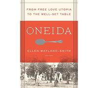Oneida: From Free Love Utopia to the Well-Set Table
