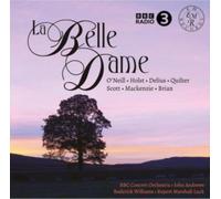 O'Neill/Holst/Delius/Quilter/Scott/Mackenzie/Brian: La Belle Dame