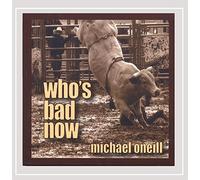 O'Neill, Michael - Who's Bad Now