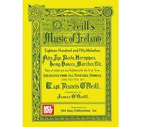 O'Neill's Music Of Ireland : Eighteen Hundred and Fifty Melodies. Airs, Jigs, Reels, Hornpipes, Song Dances, Marches