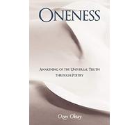 Oneness: Awakening Of The Universal Truth Through Poetry