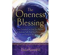 Oneness Blessing: How Deeksha Can Help You Become Your Authentic Self, Heal Your Relationships, and Transform the World