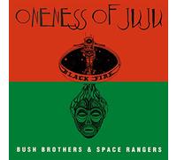 ONENESS OF JUJU - BUSH BROTHERS & SPACE RANGERS [VINYL]