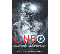 ONEO: Enlightenment of Eternal Life, The Acceptance of I, and One With Yourself.