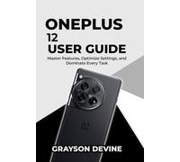 OnePlus 12 User Guide: Master Features, Optimize Settings, and Dominate Every Task