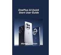 OnePlus 13 Quick Start User Guide 2026 Edition: Your fast, no-fluff setup guide to unlocking OnePlus 13 features from day one.