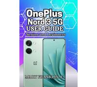 OnePlus Nord 3 5G User Guide: Performance Optimization, Camera Mastery, and Software Secrets