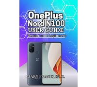 OnePlus Nord N100 User Guide: Display Optimization, Battery Mastery, and Professional Photography