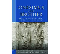 Onesimus Our Brother: Reading Religion, Race, and Culture in Philemon