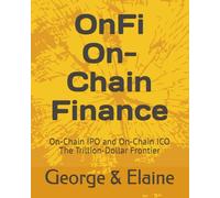 OnFi: On-Chain Finance: On-Chain IPO and On-Chain ICO, The Trillion-Dollar Frontier