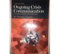 Ongoing Crisis Communication: Planning, Managing, and Responding