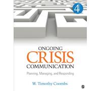 Ongoing Crisis Communication: Planning, Managing, and Responding