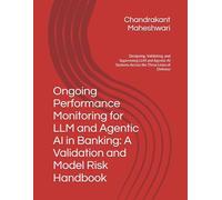Ongoing Performance Monitoring for LLM and Agentic AI in Banking: A Validation and Model Risk Handbook: Designing, Validating, and Supervising LLM and ... AI Systems Across the Three Lines of Defense